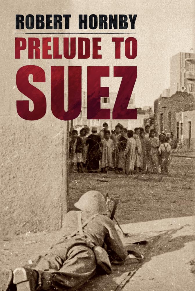 Prelude To Suez von Robert Hornby