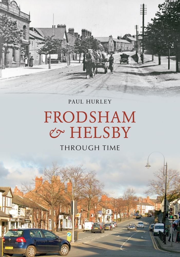 Frodsham & Helsby Through Time (Cheshire) by Paul Hurley