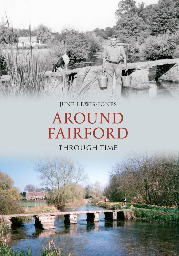 Around Fairford Through Time (Gloucestershire) by June Lewis-Jones