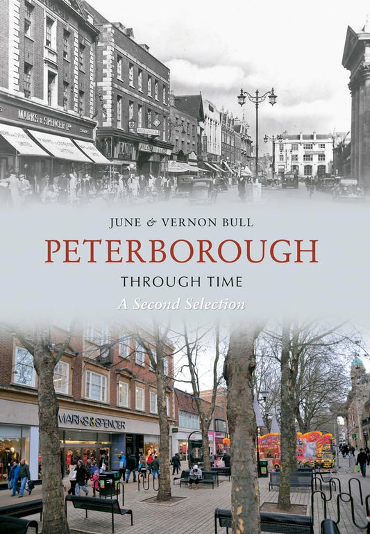 Peterborough Through Time - A Second Selection (Cambridgeshire) by June & Vernon Bull