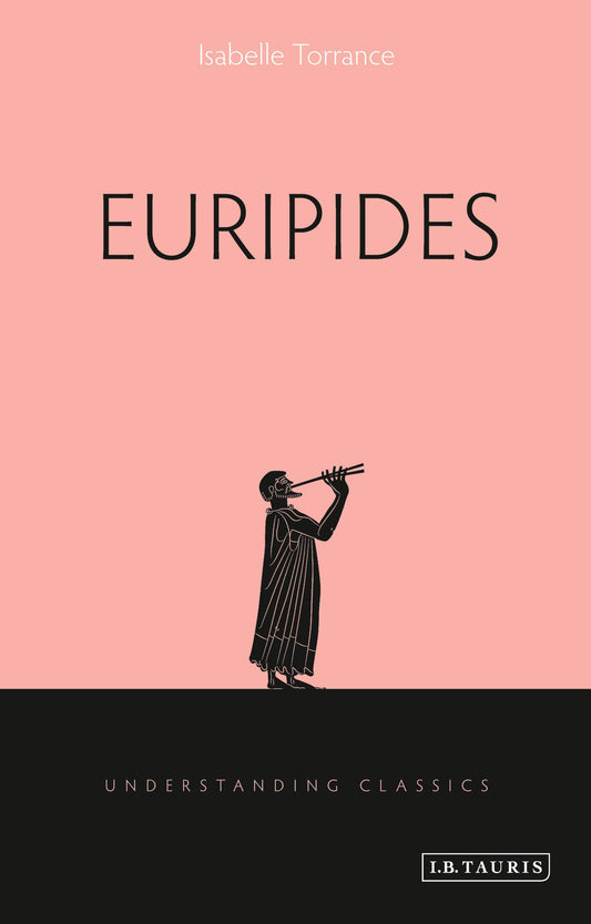 Euripides (Understanding Classics) by Isabelle Torrance