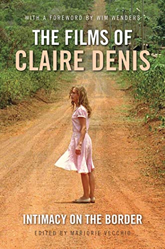 Films of Claire Denis: Intimacy on the Border (No Dust Jacket) by Marjorie Vecchio