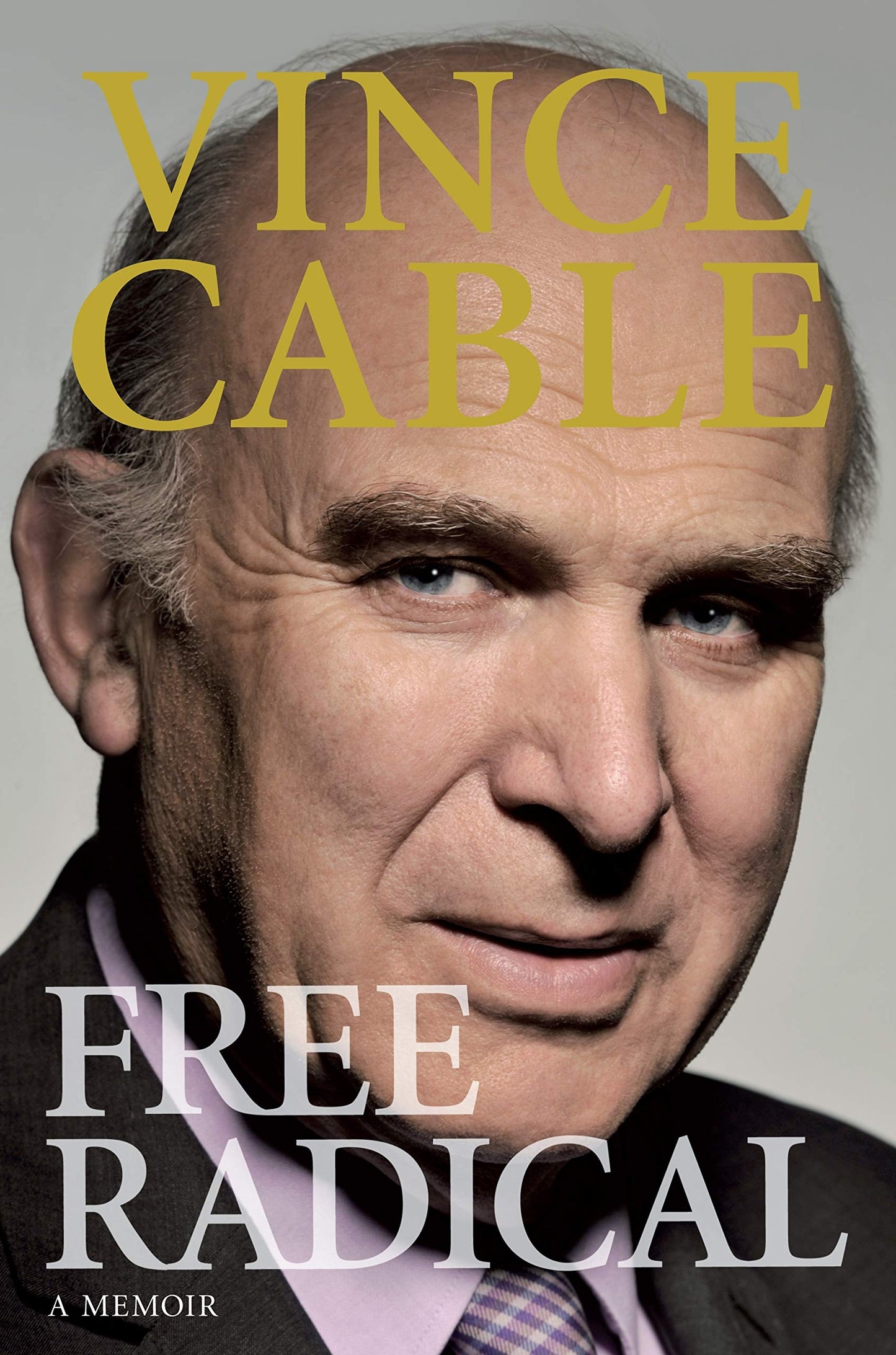 Free Radical - A Memoir (Vince Cable) (SPECIAL SALE PRICE) by Vince Cable