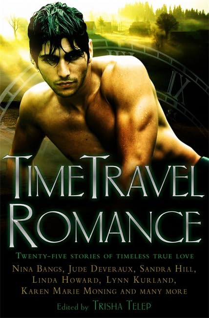 Time Travel Romance: 20 Stories of Timeless True Love by ed. Trisha Telep