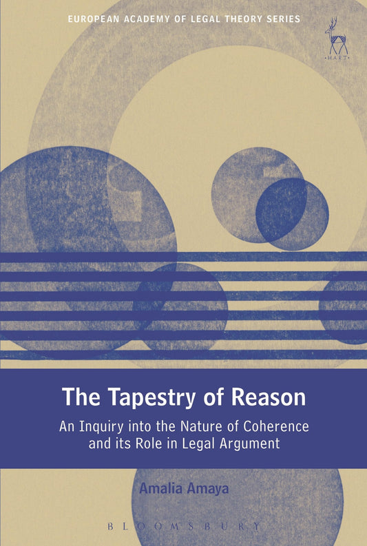 Tapestry of Reason: Eine Untersuchung der Natur der Kohärenz und ihrer Rolle in juristischen Argumenten von Amalia Amaya