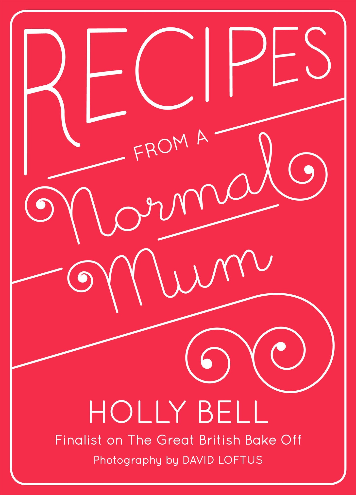 Recipes from a Normal Mum (slight shelf wear) by Holly Bell