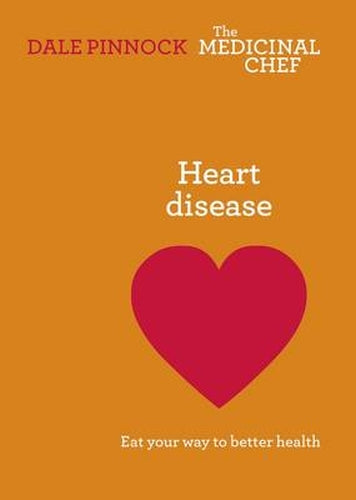 Heart Disease: The Medicinal Chef by Dale Pinnock