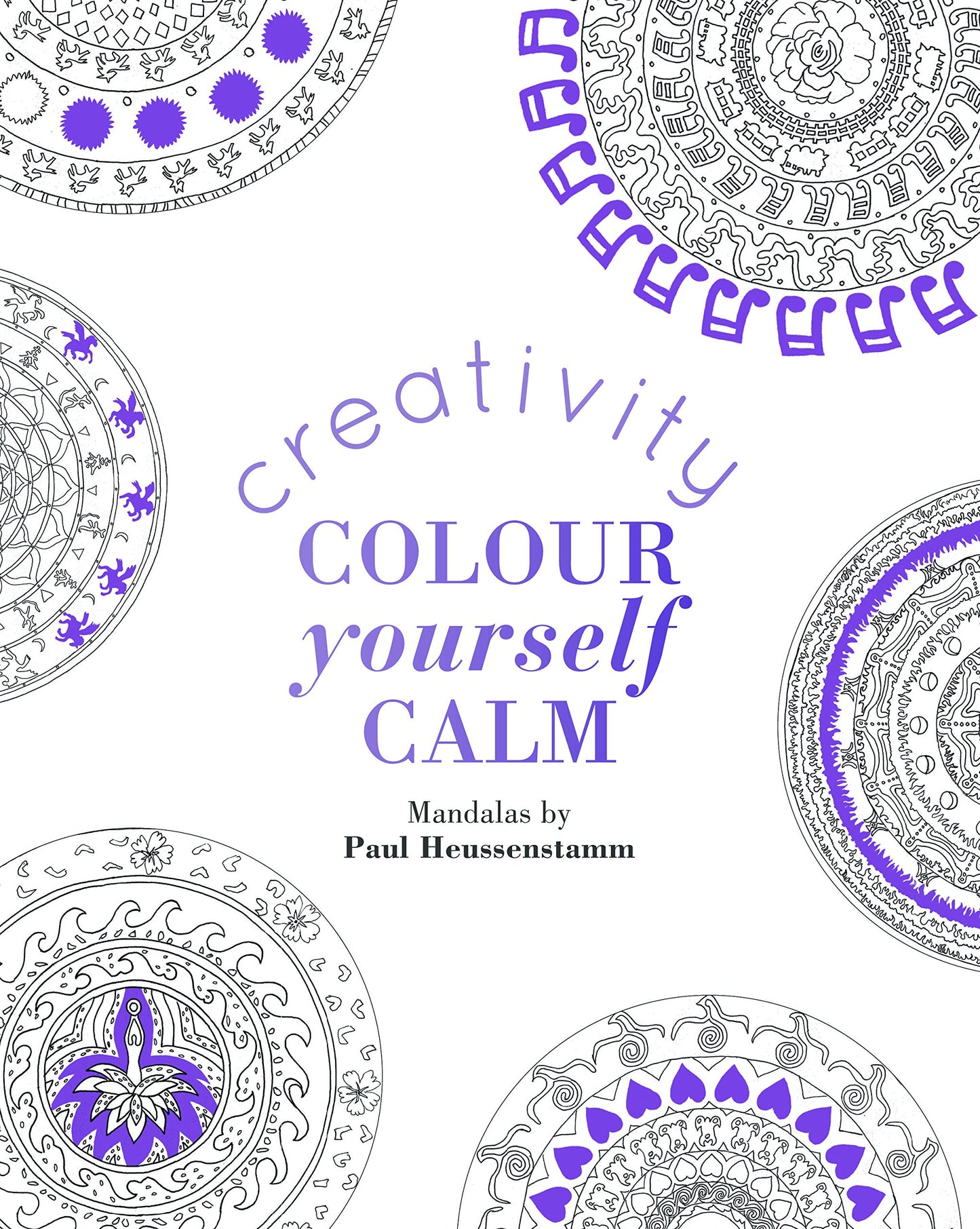 Colour Yourself Calm: Creativity by Paul Heussenstamm