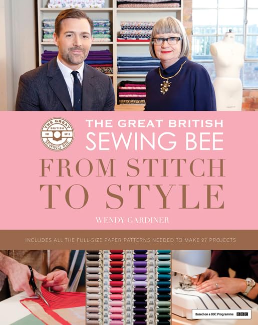 Great British Sewing Bee: From Stitch To Style (shelf worn) by Wendy Gardiner