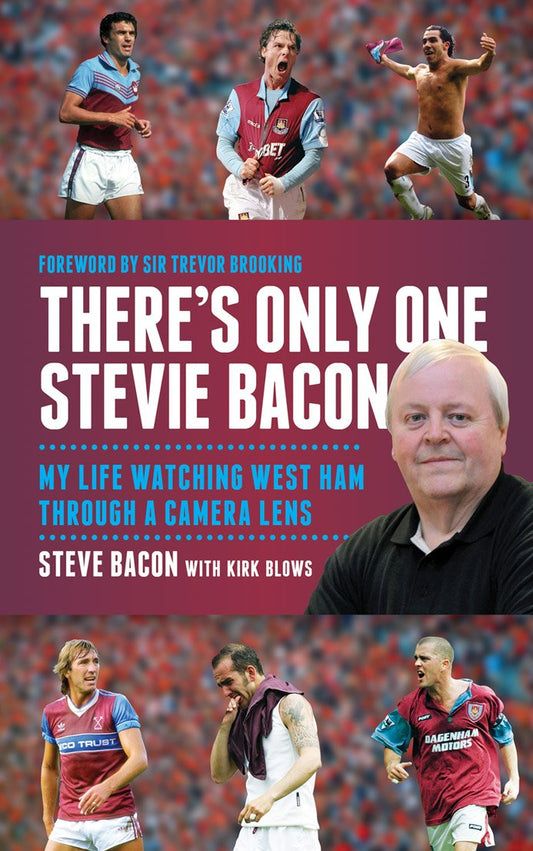 There's Only One Stevie Bacon (West Ham/London) by Steve Bacon with Kirk Blows