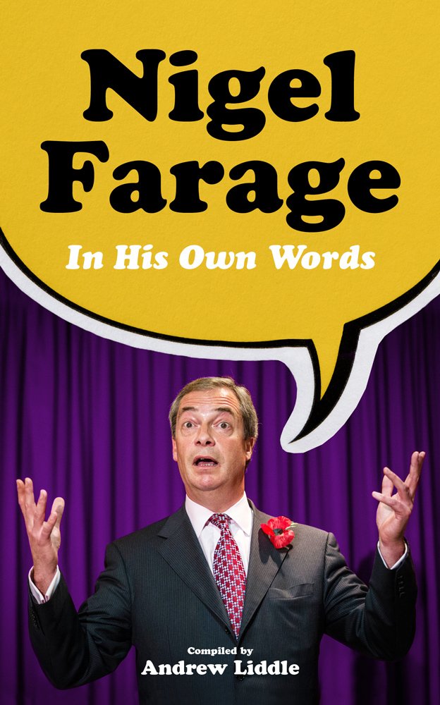 Nigel Farage In His Own Words by compiled by Andrew Liddle