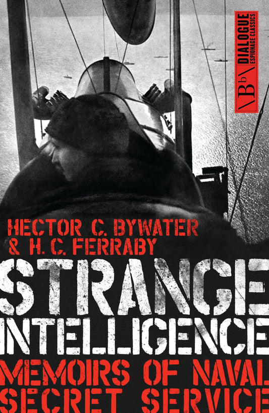 Strange Intelligence: Memoirs Of Naval Secret Service by Hector C.Bywater & H.C.Ferraby