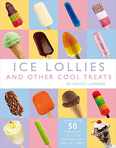 Ice Lollies & Other Cool Treats by Nancy Lambert