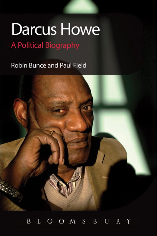 Darcus Howe: A Political Biography by Robin Bunce | Paul Field