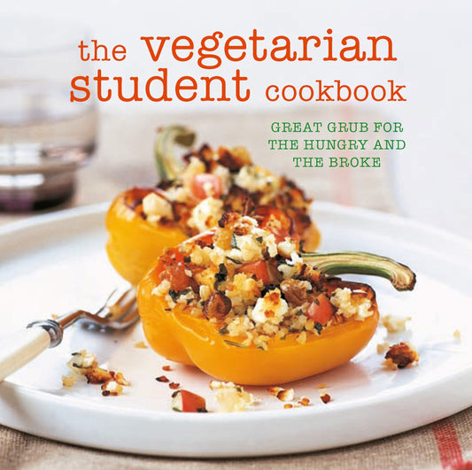 Vegetarian Student Cookbook: Great Grub for the Hungry and the Broke by -