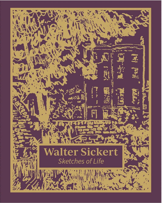 Walter Sickert: Sketches of Life by Thomas Kennedy