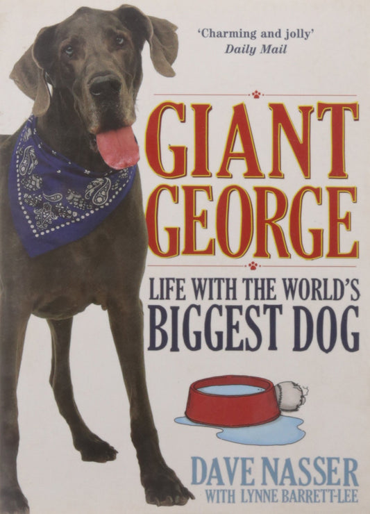 Giant George: Life With the Biggest Dog in the World by Dave Nasser