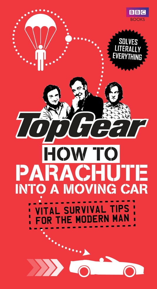 Top Gear: How To Parachute Into A Moving Car by Richard Porter