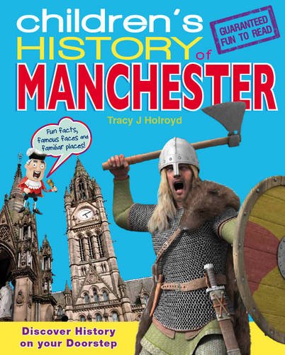 Children's History Of Manchester by Tracy J.Holroyd