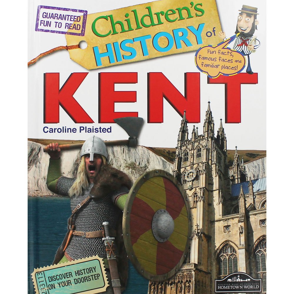 Children's History Of Kent by Caroline Plaisted