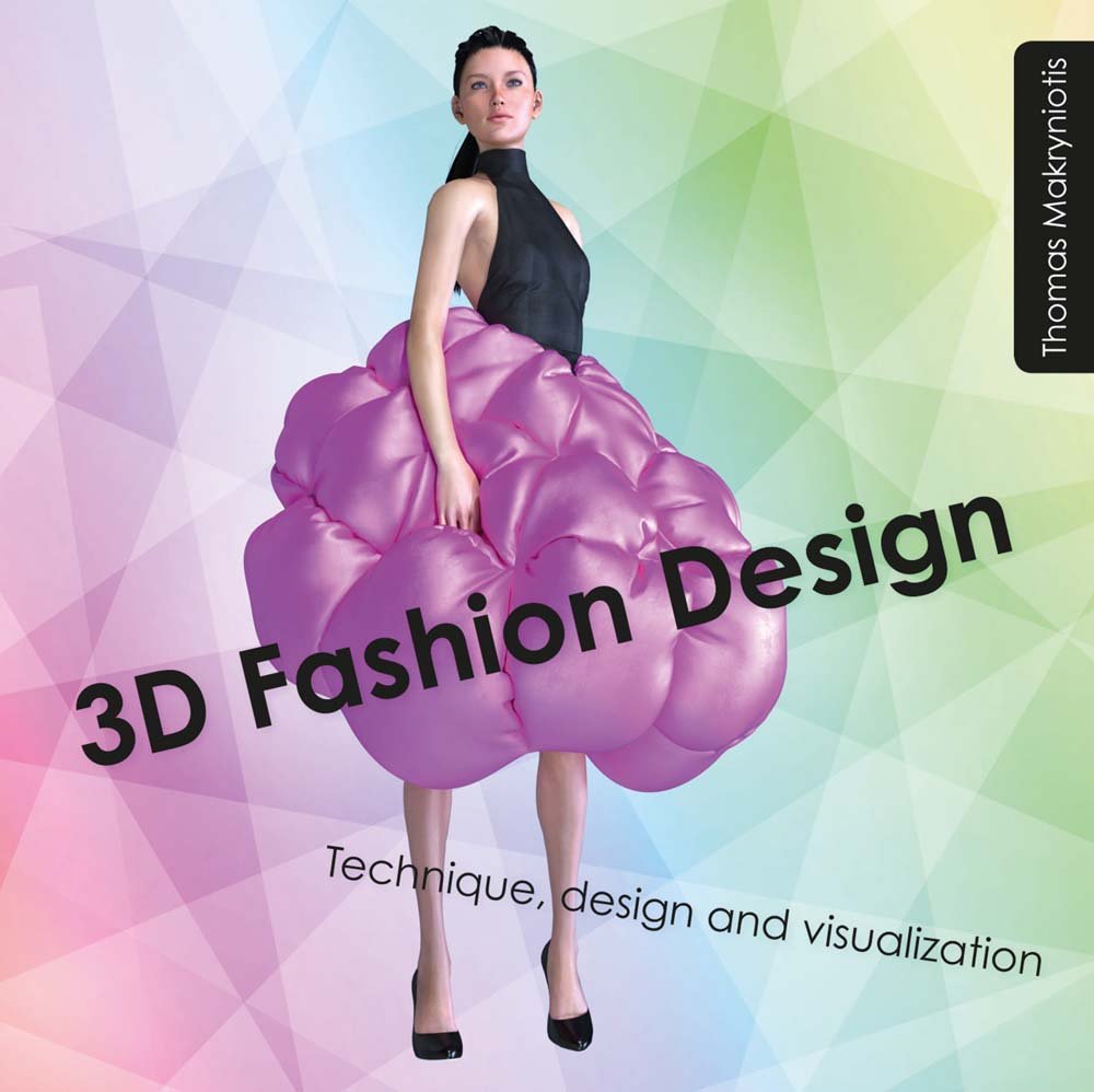 3D Fashion Design: Technique, Design and Visualization by Makryniotis, Thomas