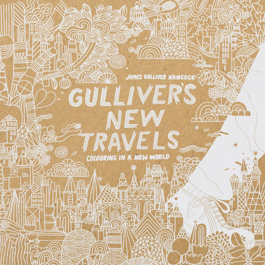 Gullivers New Travels: Colouring in a New World by James Gulliver Hancock