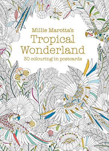 Millie Marotta's Tropical Wonderland Postcard Book: 30 beautiful cards for colouring in by Millie Marotta