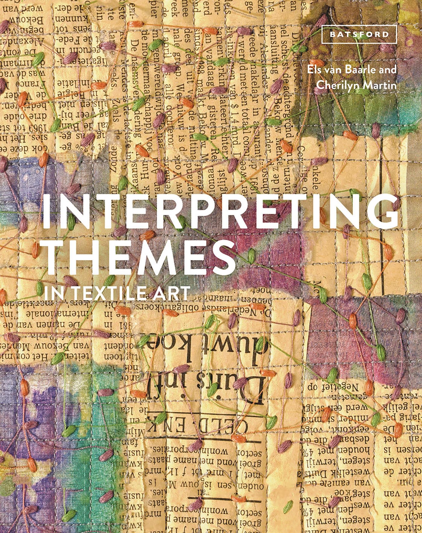 Interpreting Themes in Textile Art by Van Baarle, Els | Martin, Cherilyn