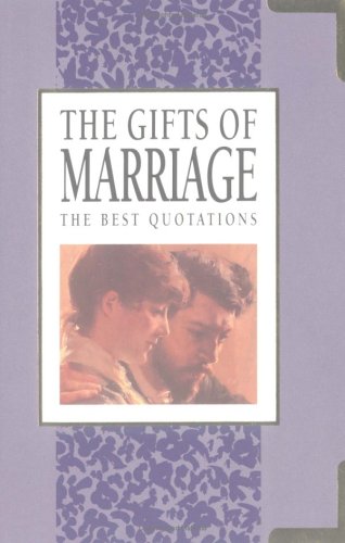 Gifts Of Marriage: The Best Quotations by -