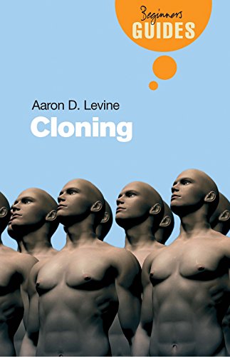 Cloning: A Beginners Guide (Beginners Guides) by Aaron D. Levine