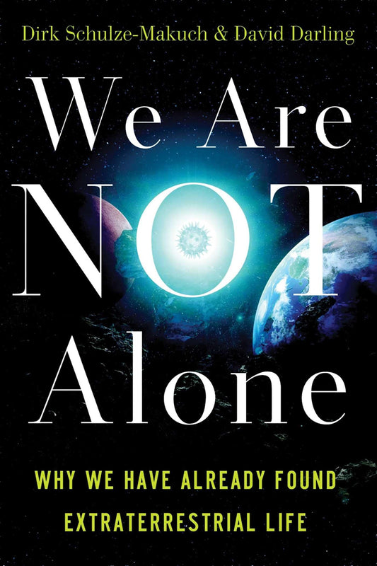 We Are Not Alone: Why We Have Already Found Extraterrestrial Life (shelf worn) by Schulze-Makuch, Dirk | Darling, David