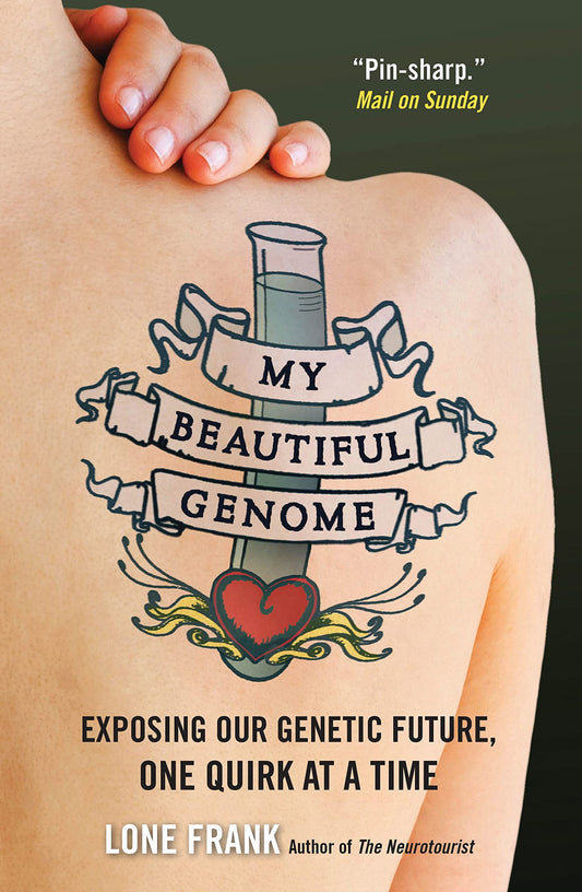 My Beautiful Genome: Exposing Our Genetic Future, One Quirk at a Time by Frank, Lone