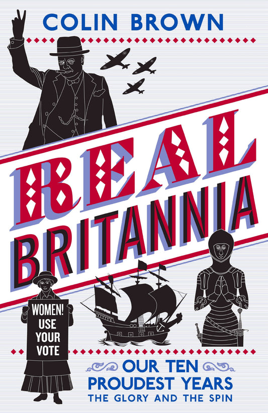 Real Britannia: Our Ten Proudest Years by Colin Brown