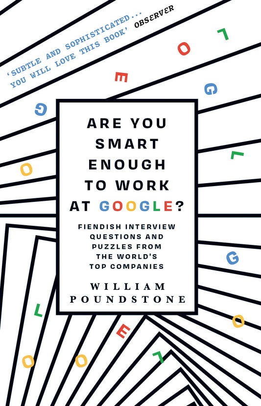 Are You Smart Enough to Work at Google? by William Poundstone