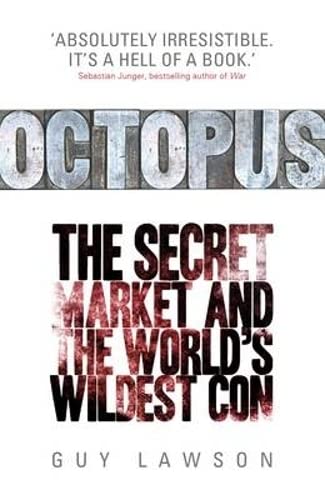 Octopus: The Secret Market and the Worlds Wildest Con by Guy Lawson