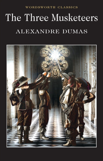 Wordsworth Classics: The Three Musketeers by Alexandre Dumas