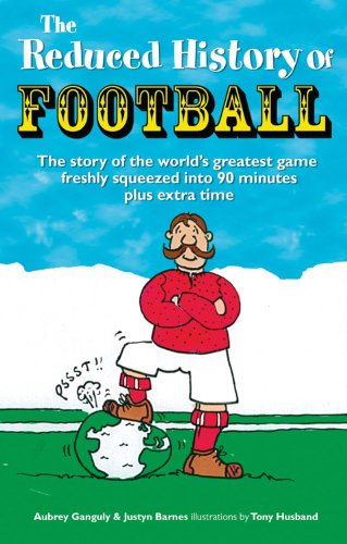 Reduced History Of Football by Justyn Barnes & Aubrey Day