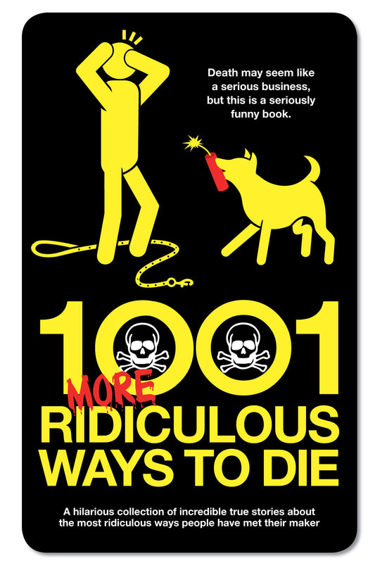 1001 More Ridiculous Ways to Die (slight shelf wear) by David Southwell