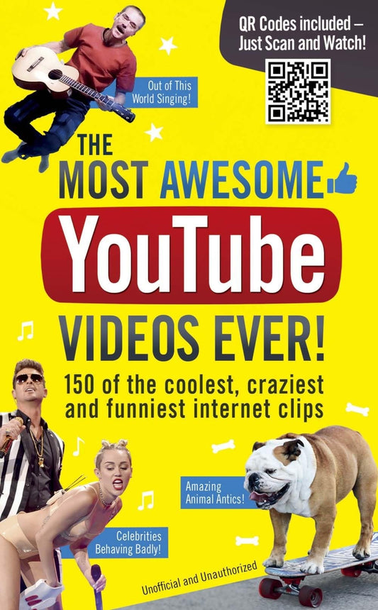 Most Awesome YouTube Videos Ever!: 150 of the Coolest, Craziest and Funniest Internet Clips by Besley, Adrian