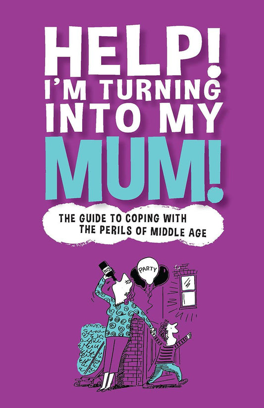 Help! I'm Turning Into My Mum by McKinnon, Gina