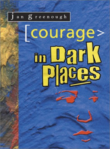 Courage In Dark Places by Jan Greenough