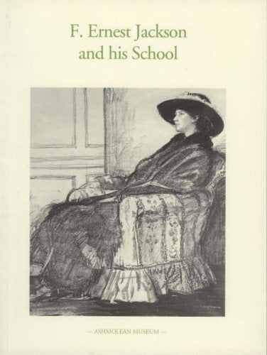 F. Ernest Jackson and His School by J.G.P. Delaney, J.J.L. Whiteley