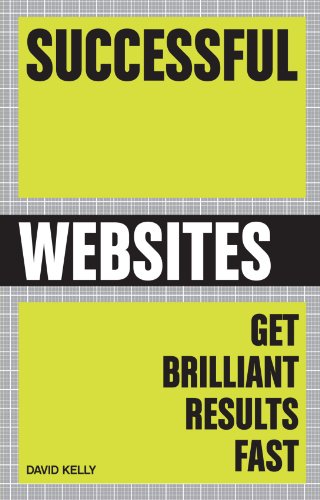 Successful Websites: Get Brilliant Results Fast by Kelly, David