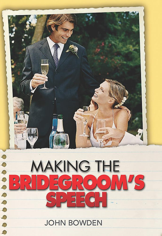 Things That Really Matter About Making the Bridegrooms Speech by Bowden, John