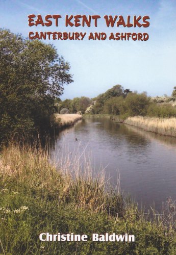 East Kent Walks - Canterbury & Ashford by Christine Baldwin