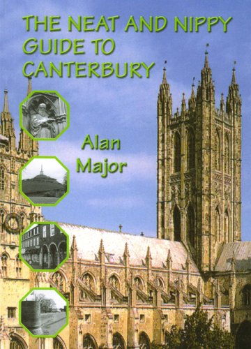 Neat & Nippy Guide to Canterbury (Kent) by Alan Major