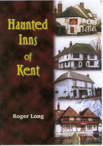 Haunted Inns of Kent by Roger Long