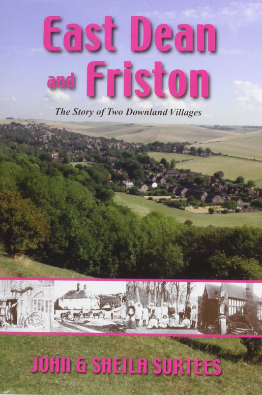 East Dean & Friston  (Sussex)  (SPECIAL SALE PRICE) by John & Sheila Surtees