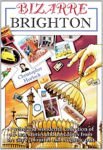 Bizarre Brighton (East Sussex) by Christopher Horlock