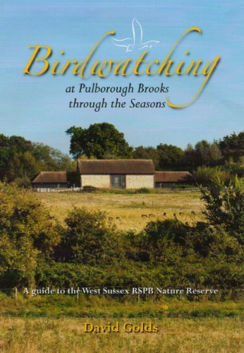 Birdwatching at Pulborough Brooks Through the Seasons (West Sussex) by David Golds